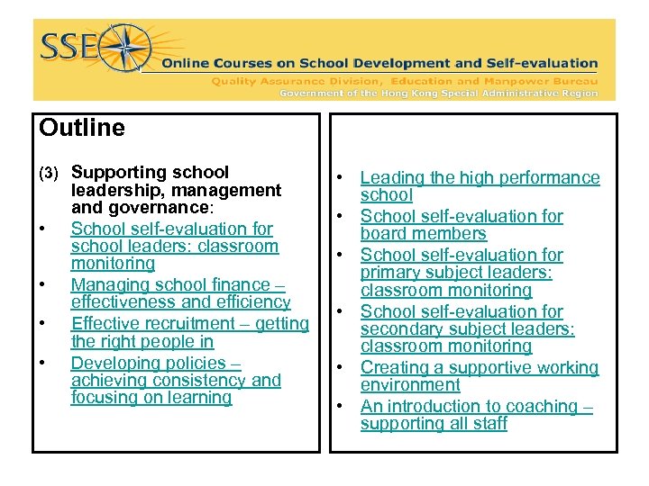 Outline (3) Supporting school • • leadership, management and governance: School self-evaluation for school