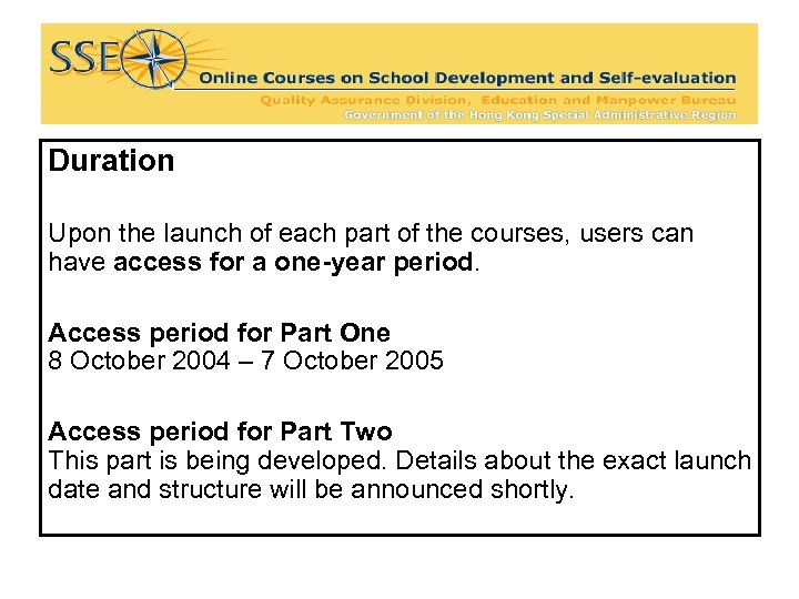 Duration Upon the launch of each part of the courses, users can have access