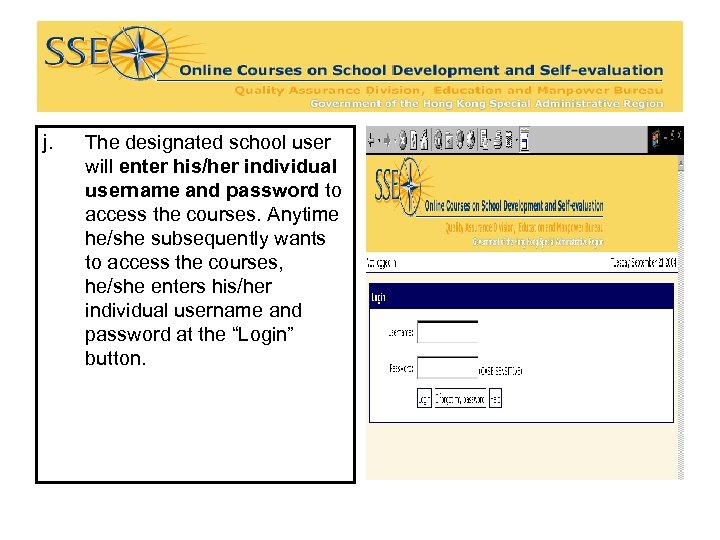 j. The designated school user will enter his/her individual username and password to access