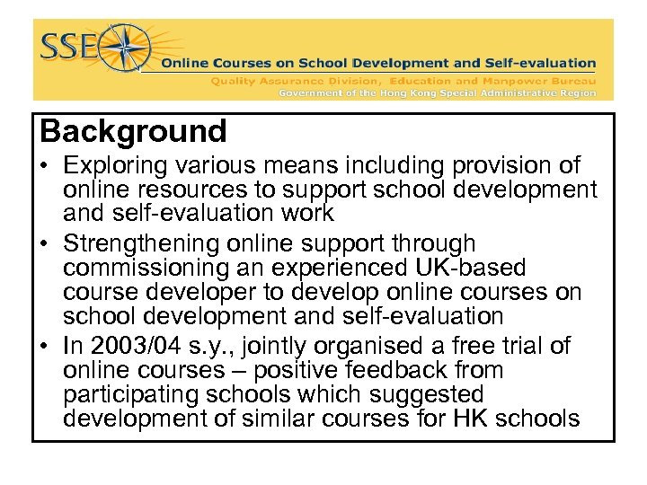 Background • Exploring various means including provision of online resources to support school development