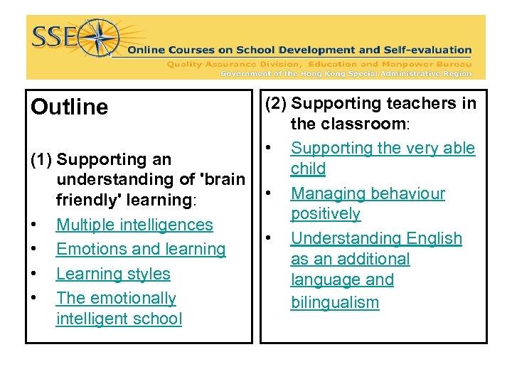 Outline (1) Supporting an understanding of 'brain friendly' learning: • Multiple intelligences • Emotions