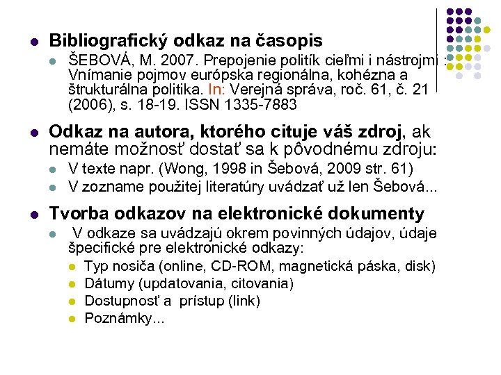 l Bibliografický odkaz na časopis l l Odkaz na autora, ktorého cituje váš zdroj,