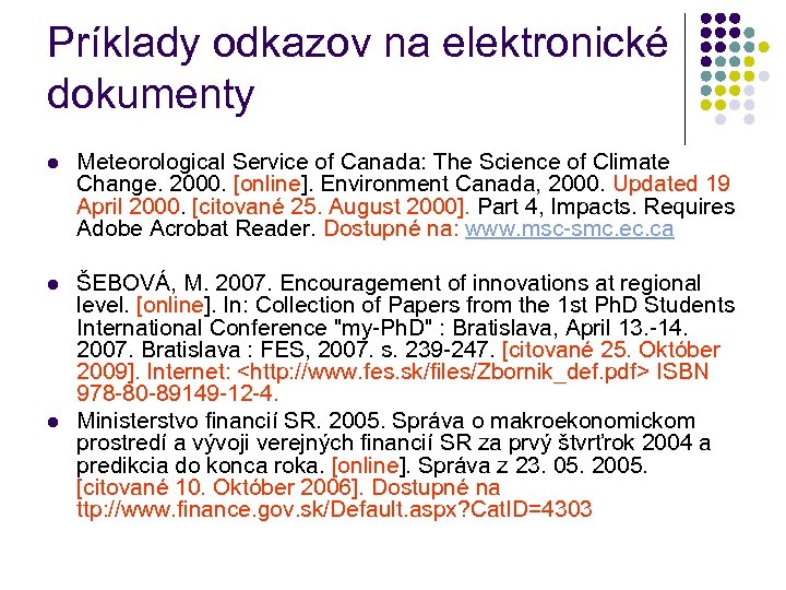 Príklady odkazov na elektronické dokumenty l Meteorological Service of Canada: The Science of Climate