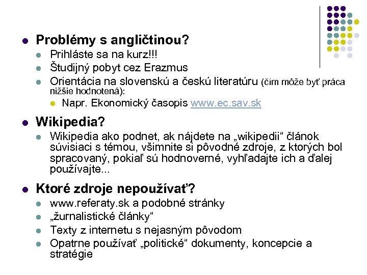 l Problémy s angličtinou? l l l Prihláste sa na kurz!!! Študijný pobyt cez