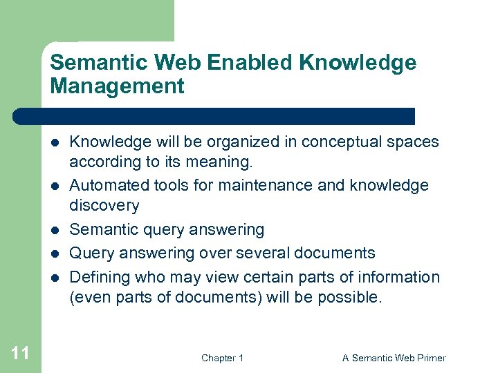 Semantic Web Enabled Knowledge Management l l l 11 Knowledge will be organized in