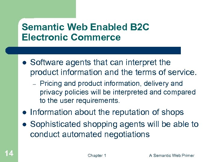 Semantic Web Enabled B 2 C Electronic Commerce l Software agents that can interpret