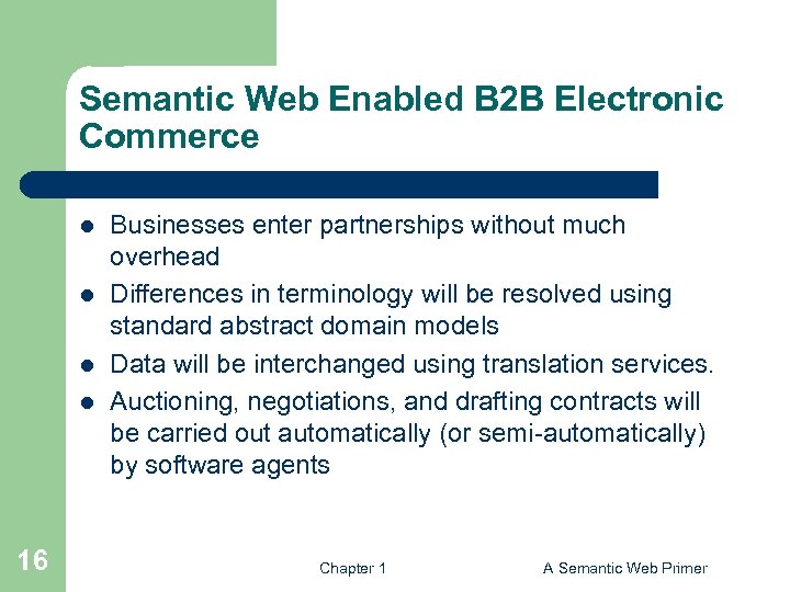 Semantic Web Enabled B 2 B Electronic Commerce l l 16 Businesses enter partnerships