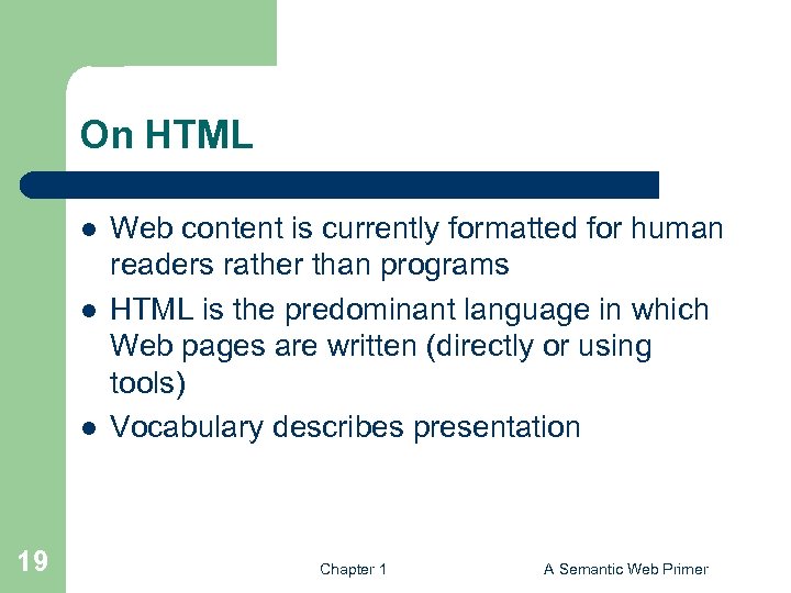 On HTML l l l 19 Web content is currently formatted for human readers