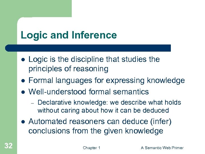 Logic and Inference l l l Logic is the discipline that studies the principles