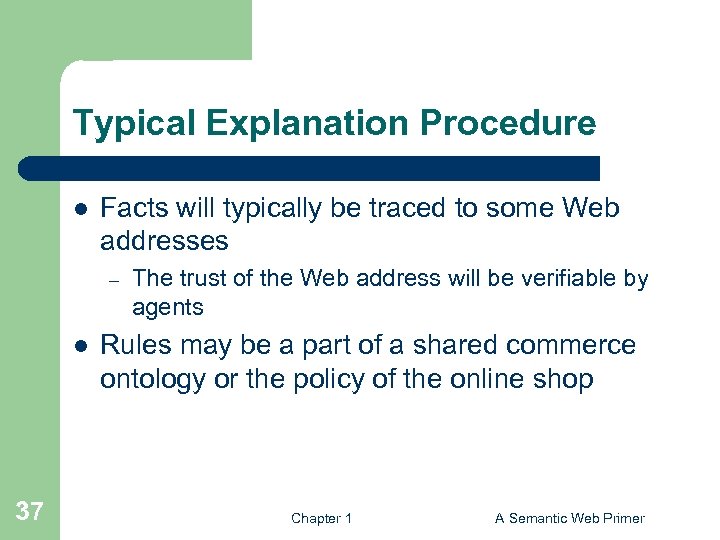 Typical Explanation Procedure l Facts will typically be traced to some Web addresses –