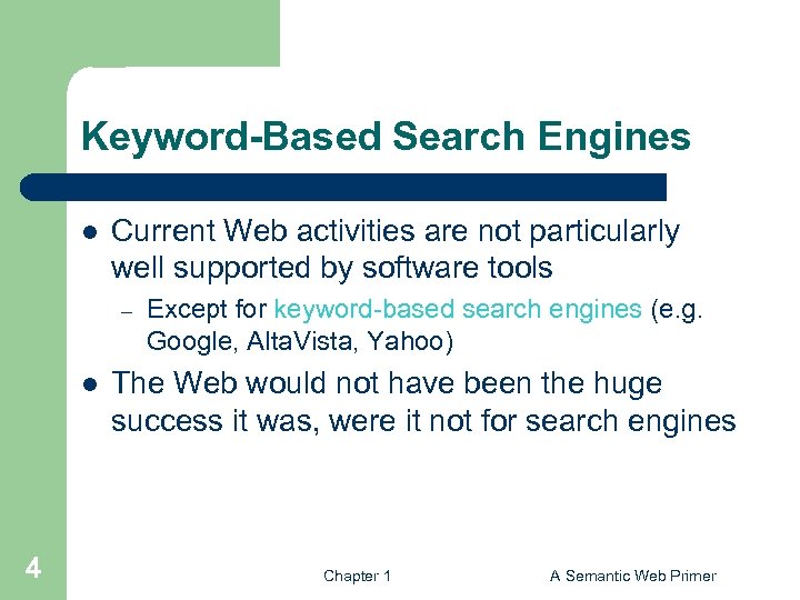 Keyword-Based Search Engines l Current Web activities are not particularly well supported by software