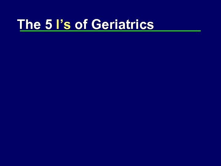 The 5 I’s of Geriatrics 