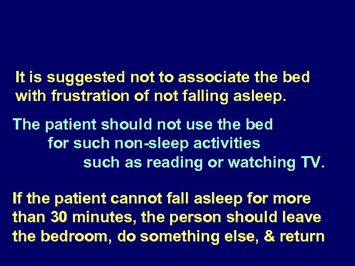 It is suggested not to associate the bed with frustration of not falling asleep.