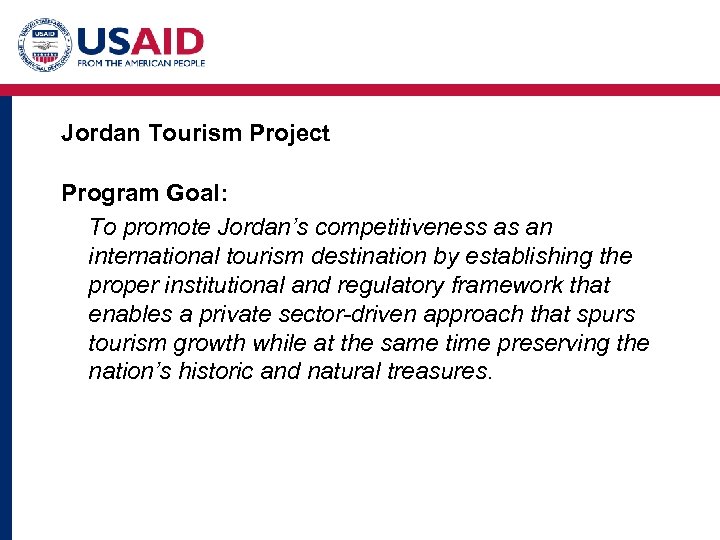 Jordan Tourism Project Program Goal: To promote Jordan’s competitiveness as an international tourism destination
