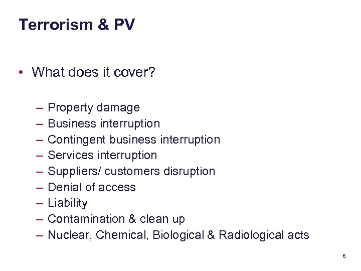 Terrorism & PV • What does it cover? – – – – – Property