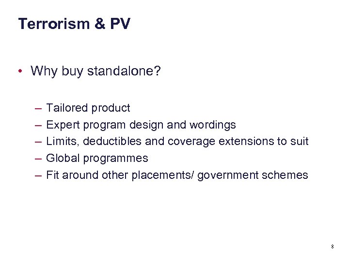 Terrorism & PV • Why buy standalone? – – – Tailored product Expert program