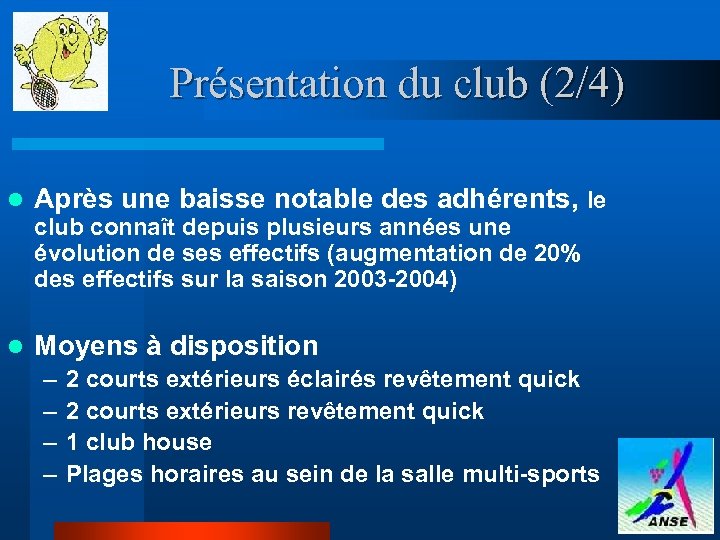 Présentation du club (2/4) l Après une baisse notable des adhérents, le club connaît