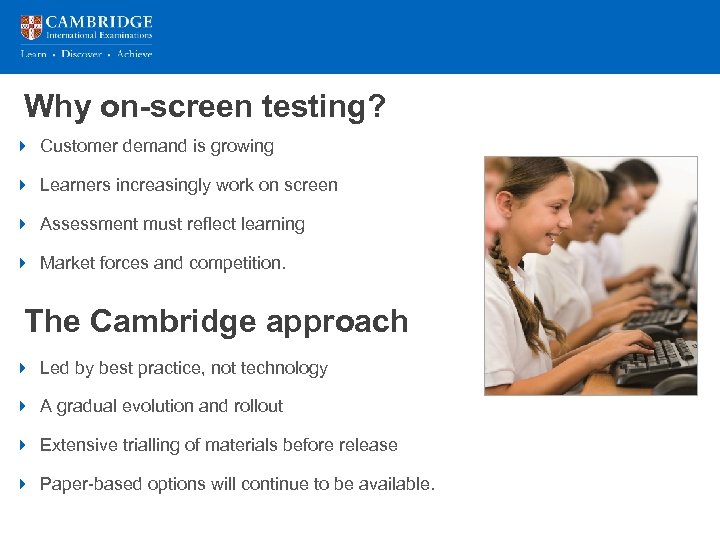 Why on-screen testing? 4 Customer demand is growing 4 Learners increasingly work on screen