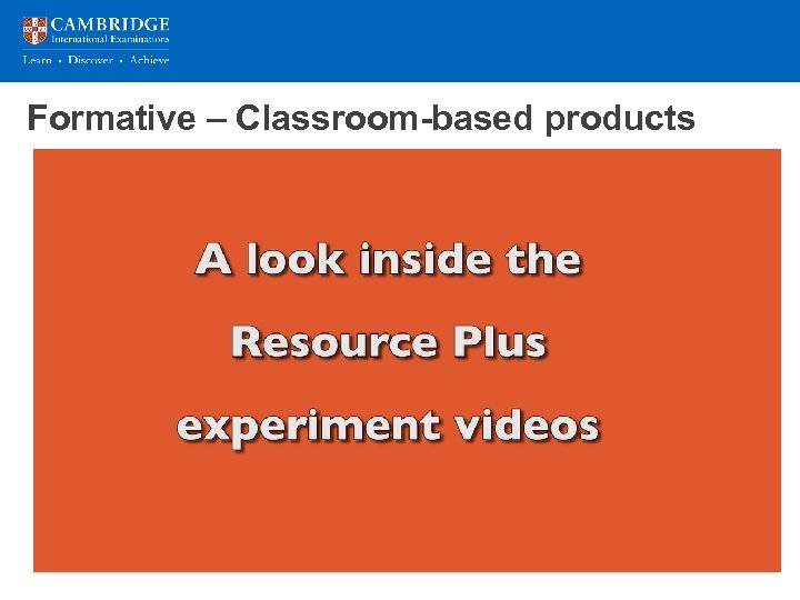 Formative – Classroom-based products 