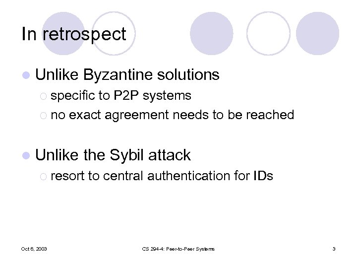 In retrospect l Unlike Byzantine solutions ¡ specific to P 2 P systems ¡