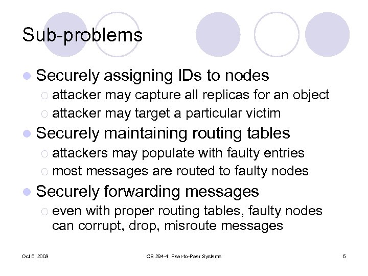 Sub-problems l Securely assigning IDs to nodes ¡ attacker may capture all replicas for
