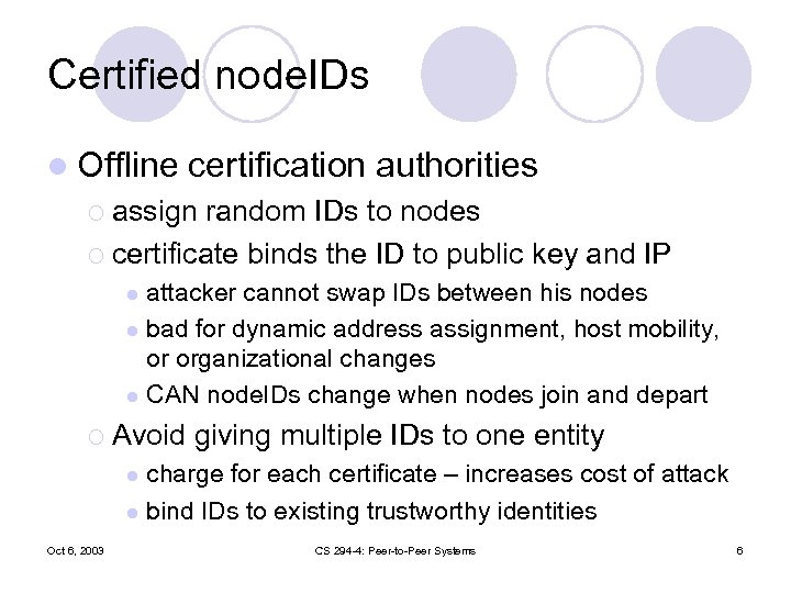 Certified node. IDs l Offline certification authorities ¡ assign random IDs to nodes ¡
