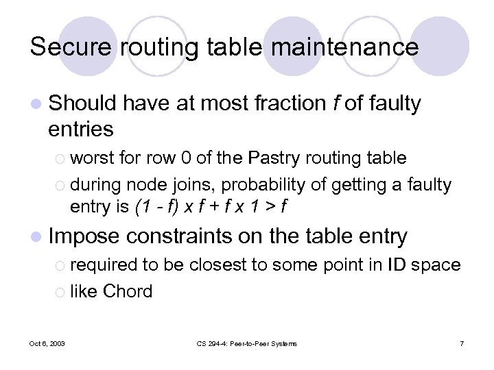 Secure routing table maintenance l Should have at most fraction f of faulty entries