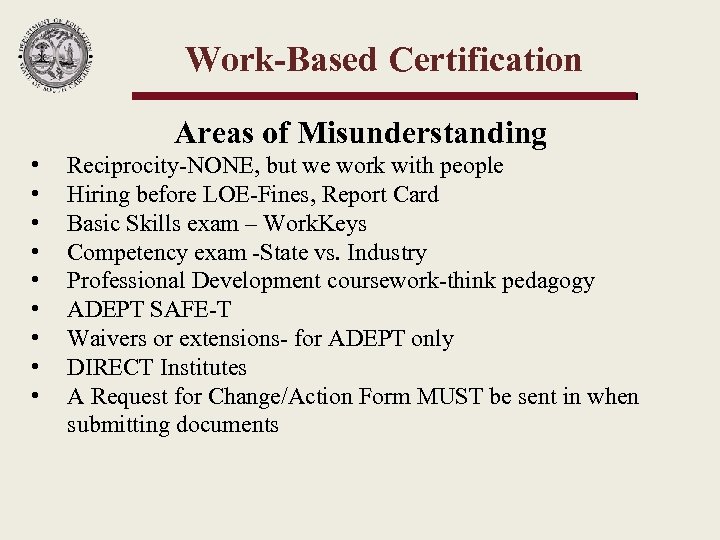 Work-Based Certification Areas of Misunderstanding • • • Reciprocity-NONE, but we work with people