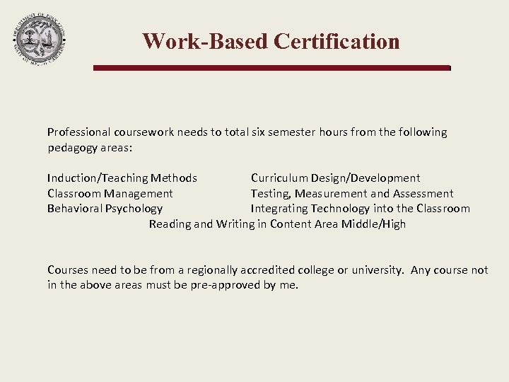 Work-Based Certification Professional coursework needs to total six semester hours from the following pedagogy