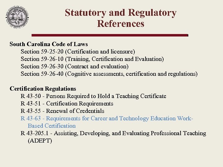 Statutory and Regulatory References South Carolina Code of Laws Section 59 -25 -20 (Certification