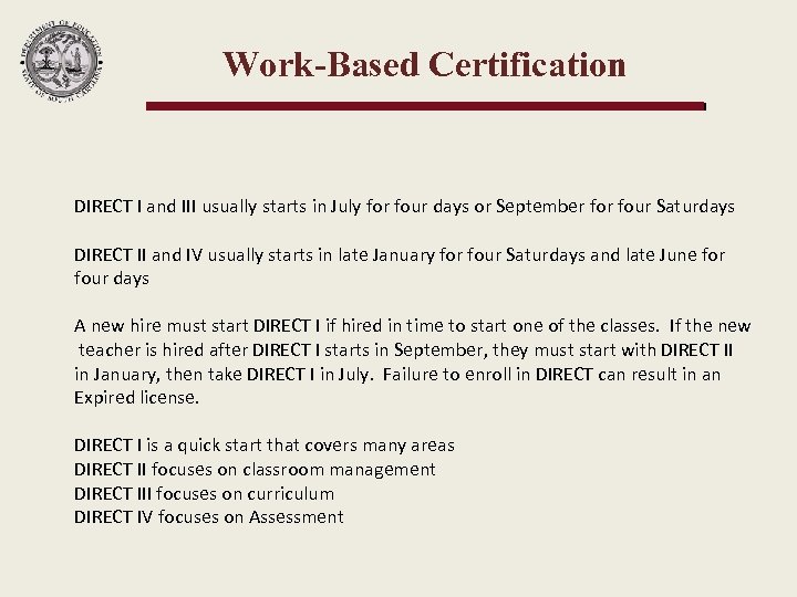 Work-Based Certification DIRECT I and III usually starts in July for four days or