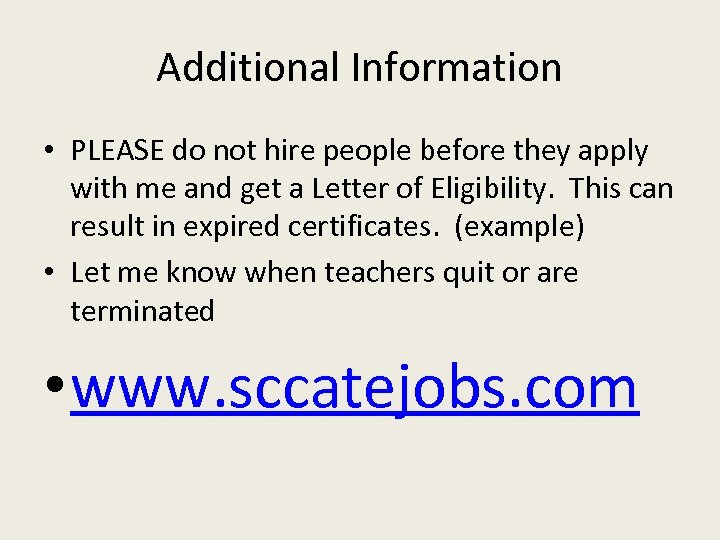 Additional Information • PLEASE do not hire people before they apply with me and