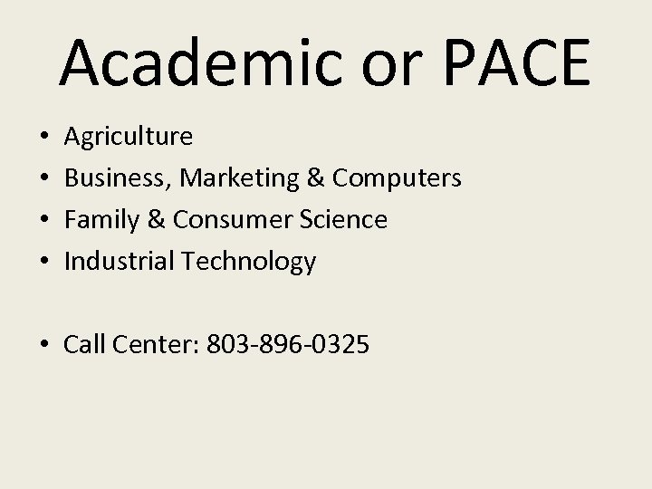 Academic or PACE • • Agriculture Business, Marketing & Computers Family & Consumer Science