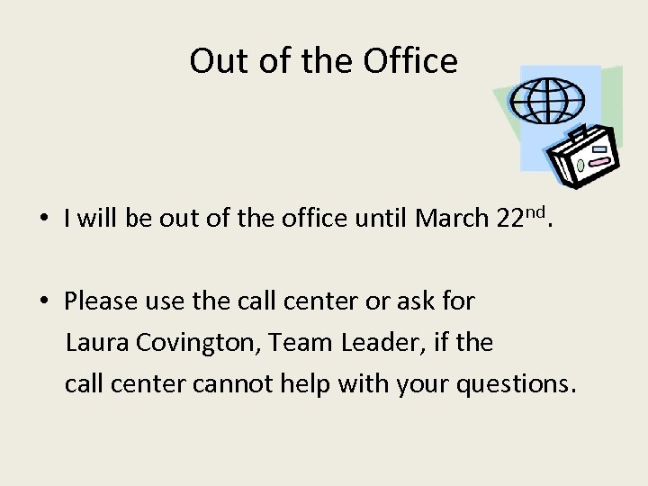 Out of the Office • I will be out of the office until March