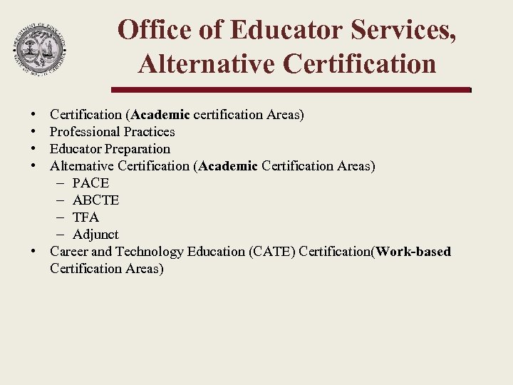 Office of Educator Services, Alternative Certification • • Certification (Academic certification Areas) Professional Practices