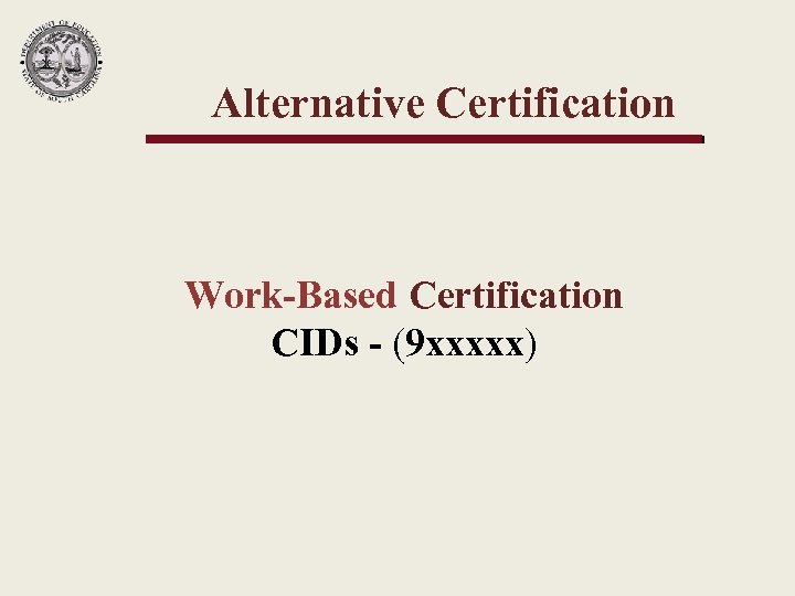 Alternative Certification Work-Based Certification CIDs - (9 xxxxx) 