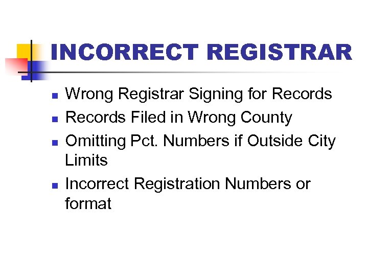 INCORRECT REGISTRAR n n Wrong Registrar Signing for Records Filed in Wrong County Omitting