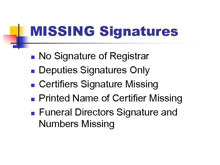 MISSING Signatures n n n No Signature of Registrar Deputies Signatures Only Certifiers Signature