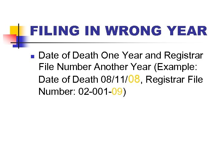 FILING IN WRONG YEAR n Date of Death One Year and Registrar File Number