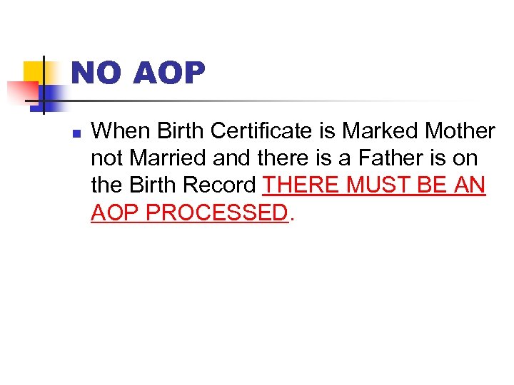 NO AOP n When Birth Certificate is Marked Mother not Married and there is