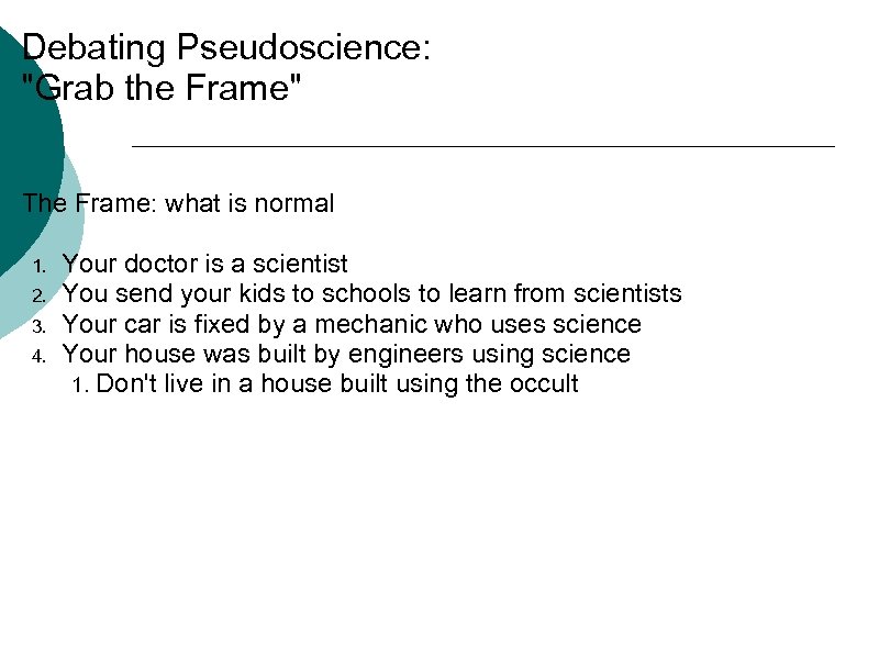 Debating Pseudoscience: "Grab the Frame" The Frame: what is normal 1. 2. 3. 4.
