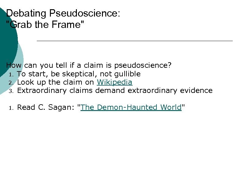 Debating Pseudoscience: "Grab the Frame" How can you tell if a claim is pseudoscience?