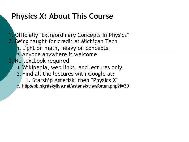 Physics X: About This Course 1. Officially "Extraordinary Concepts in Physics" 2. Being taught