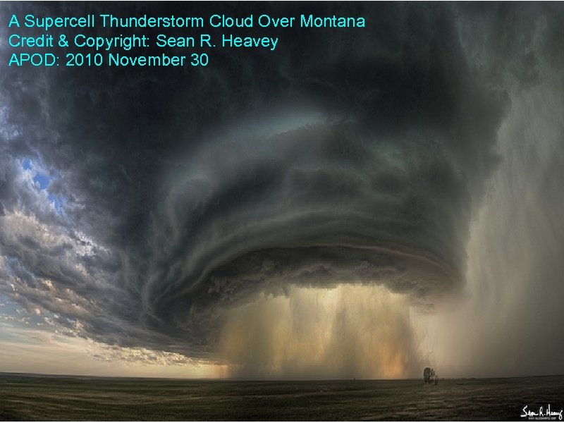 A Supercell Thunderstorm Cloud Over Montana Credit & Copyright: Sean R. Heavey APOD: 2010