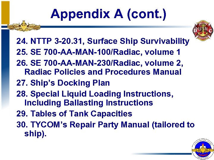 Appendix A (cont. ) 24. NTTP 3 -20. 31, Surface Ship Survivability 25. SE