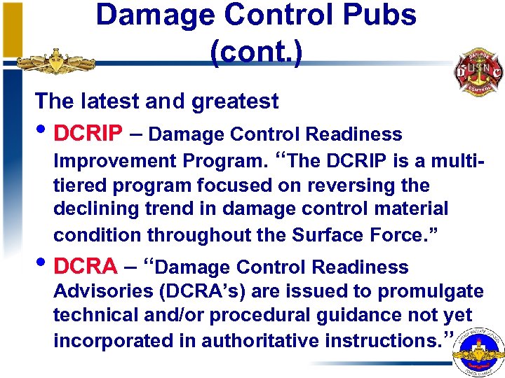 Damage Control Pubs (cont. ) The latest and greatest • DCRIP – Damage Control