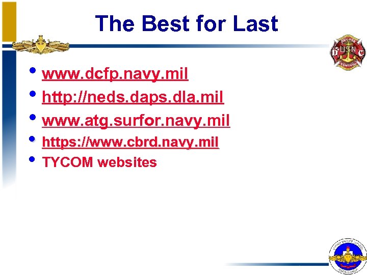 The Best for Last • www. dcfp. navy. mil • http: //neds. daps. dla.