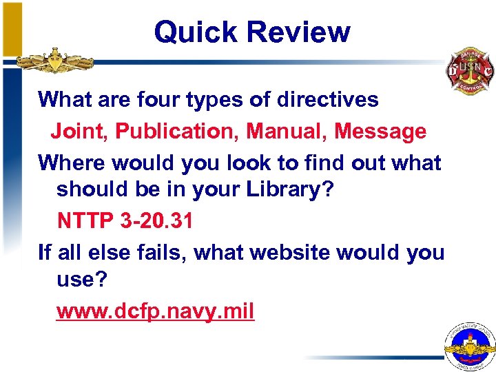 Quick Review What are four types of directives Joint, Publication, Manual, Message Where would