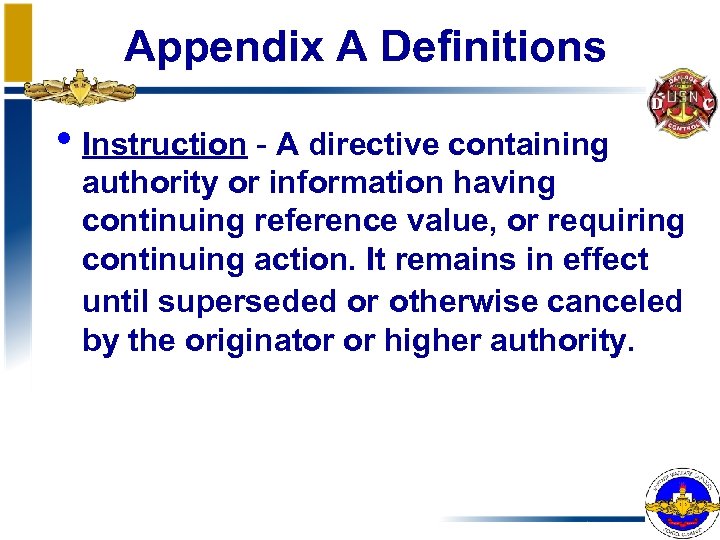 Appendix A Definitions • Instruction - A directive containing authority or information having continuing