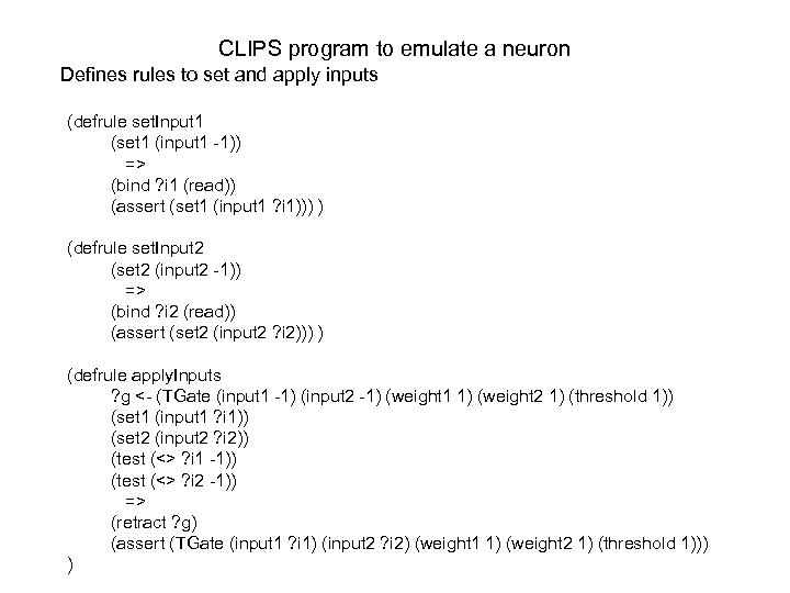 CLIPS program to emulate a neuron Defines rules to set and apply inputs (defrule